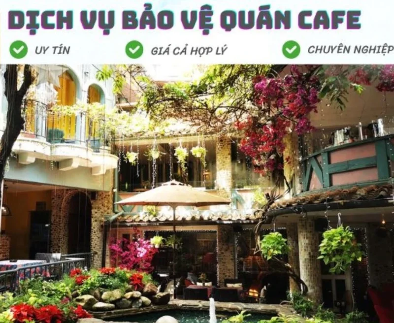 4 lợi ích của dịch vụ bảo vệ quán cà phê chuyên nghiệp